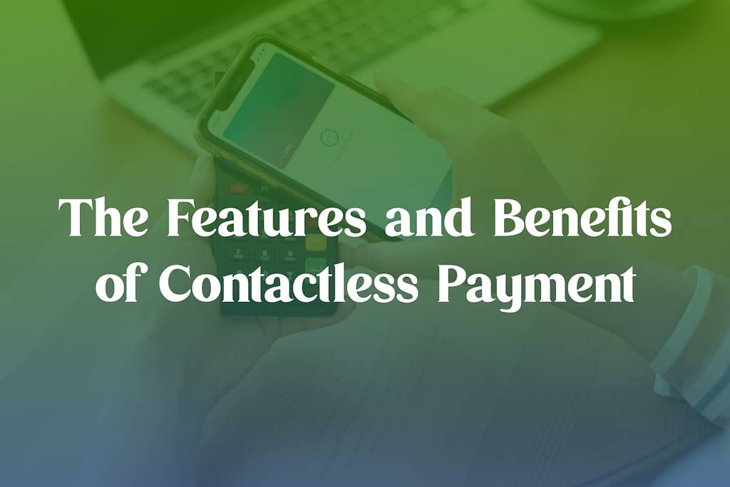 features and benefits of contactless payment